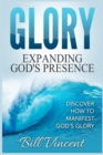 Glory Expanding God's Presence : Discover How to Manifest God's Glory (Large Print Edition) - Book