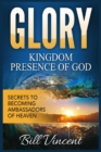 Glory Kingdom Presence of God : Secrets to Becoming Ambassadors of Christ (Large Print Edition) - Book