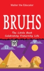 Bruhs : A Little Book Celebrating Fraternity Life - Book