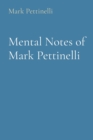 Mental Notes of Mark Pettinelli - Book