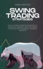 Swing Trading Strategies : How To Make Profits Investing In Financial Markets With Options & Stocks: Effective Swing Trading Secrets - Book