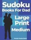 Sudoku Books For Dad Large Print Medium : Logic Games For Adults - Brain Games For Adults - Book