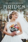 The Picture Book of Brides : A Gift Book for Alzheimer's Patients and Seniors with Dementia - Book
