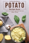 The Essential Mashed Potato Recipe Book : Mash Your Way to A Delicious Side Dish - Book