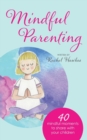 Mindful Parenting : 40 Mindful Moments to Share with Your Child - Book