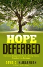 Hope Deferred : Overcoming Disappointment and achieving Victory - Book