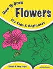 How To Draw Flowers : For Kids And Beginners - Book