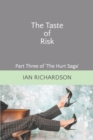 The Taste of Risk : Part Three of 'The Hurt Saga' - Book