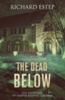The Dead Below : The Haunting of Denver Botanic Gardens - Book