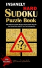 Insanely Hard Sudoku Puzzle Book : 300 Ridiculous Sudoku Puzzles That Are Set to Degrade Your Mental State And Will Turn You Schizophrenic - Book