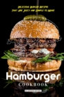 Hamburger Cookbook : Delicious Burger Recipes That Are Juicy and Simple to Make - Book