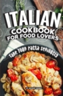 Italian Cookbook for Food Lovers : Take Your Pasta Seriously - Book