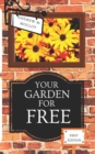 Your Garden for Free : Money saving tips to help transform your garden - Book