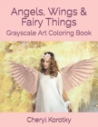 Angels, Wings & Fairy Things : Grayscale Art Coloring Book - Book
