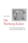 Die Wartberg-Kultur : Eine Kultur der Jungsteinzeit vor etwa 3.500 bis 2.800 v. Chr. - Book