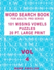 Word Search Book For Adults : Pro Series, 101 Missing Vowels Puzzles, 20 Pt. Large Print, Vol. 4 - Book