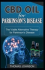 CBD Oil for Parkinson's Disease : The Viable Alternative Therapy for Parkinson's Disease - Book