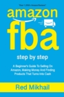 Amazon Fba : A Beginners Guide To Selling On Amazon, Making Money And Finding Products That Turns Into Cash - Book