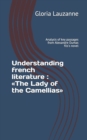 Understanding french literature : The Lady of the Camellias: Analysis of key passages from Alexandre Dumas fils's novel - Book