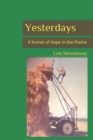 Yesterdays : A Kernel of Hope in the Prairie - Book