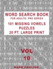 Word Search Book For Adults : Pro Series, 101 Missing Vowels Puzzles, 20 Pt. Large Print, Vol. 10 - Book