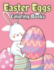 Easter Eggs Coloring Book : Happy Easter Basket Stuffers for Toddlers and Kids Ages 3-7, Easter Gifts for Kids, Boys and Girls - Book