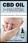 CBD Oil for Nausea : The Viable Alternative to Relieving Nausea - Book