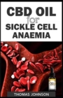 CBD Oil for Sickle Cell Anaemia : The Natural Therapeutic Aid for Sickle Cell Anaemia - Book