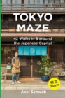 Tokyo Maze - 42 Walks in and around the Japanese Capital : A Guide with 108 Photos, 48 Maps, 300 Weblinks and 100 Tips - Book