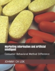 Marketing Information And Artificial Intelligent : Consumer Behavioral Method Difference - Book