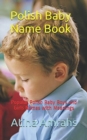 Polish Baby Name Book : Popular Polish Baby Boys and Girls Names with Meanings - Book