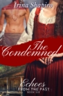 The Condemned (Echoes from the Past Book 6) - Book