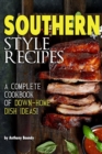 Southern Style Recipes : A Complete Cookbook of Down-Home Dish Ideas! - Book