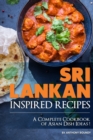 Sri Lankan Inspired Recipes : A Complete Cookbook of Asian Dish Ideas! - Book