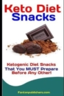 Keto Diet Snacks : Ketogenic Diet Snacks That You MUST Prepare Before Any Other! - Book