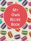 My Own Recipe Book : recipe book, 8.5 x 11, 100 formatted pages - Book