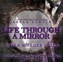 Life through a Mirror: When Murder Calls - eAudiobook