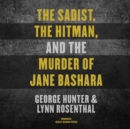 The Sadist, the Hitman, and the Murder of Jane Bashara - eAudiobook