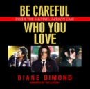 Be Careful Who You Love - eAudiobook