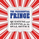 The Presidential Fringe - eAudiobook