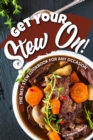 Get Your Stew On! : The Best Stew Cookbook for Any Occasion - Book