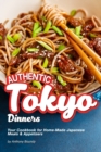 Authentic Tokyo Dinners : Your Cookbook for Home-Made Japanese Meals & Appetizers - Book
