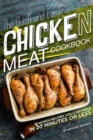 The Quick and Easy Chicken Meat Cookbook : Chicken Recipes You Can Make In 20 Minutes or Less - Book