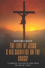 The Love Of Jesus : & His Sacrifice On The Cross! - Book