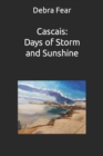 Cascais : Days of Storm and Sunshine: Poetic Artist Memoir - Book