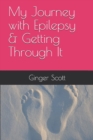 My Journey with Epilepsy & Getting Through It - Book