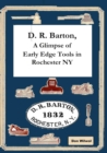 D. R. Barton, A Glimpse of Early Edge Tools in Rochester NY - Book