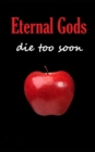 Eternal Gods Die Too Soon - Book