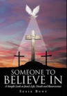 Someone To Believe In : A Simple Look at Jesus's Life, Death and Resurrection - Book