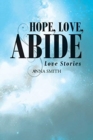 Hope, Love, Abide : Love Stories - Book
